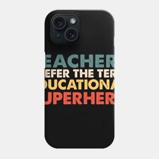 Teacher  prefer the term educational superhero Phone Case