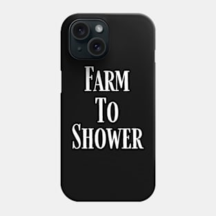 Farm To Shower Phone Case