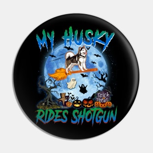 My Husky Rides Shotgun Witch Halloween Pin