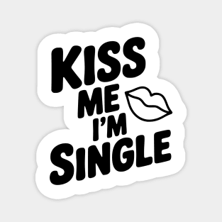 Kiss Me I'm Single Magnet