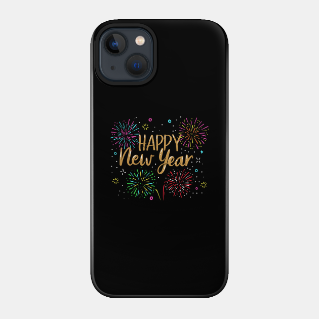 Happy New Year Holiday Fireworks Celebration Gift - Happy New Year - Phone Case