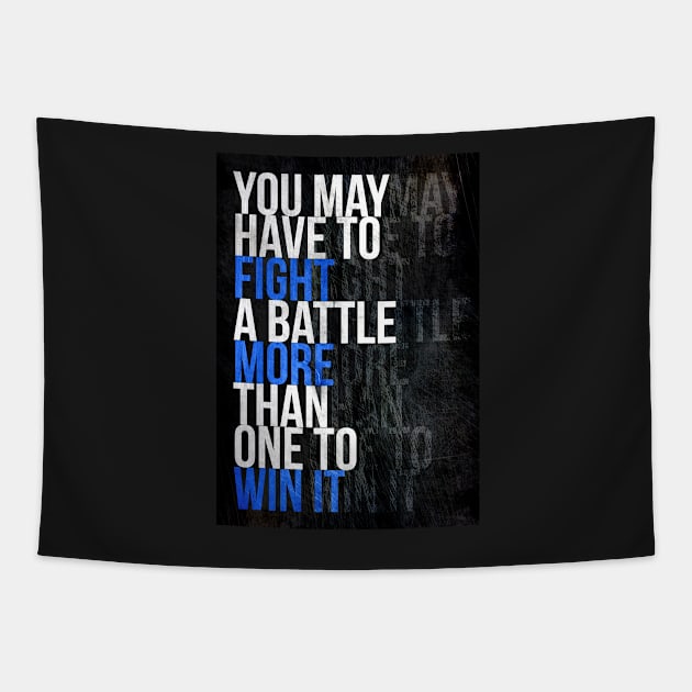 You May Have To Fight A Battle More Than One To Win It Motivating Quotes Tapestry by PauLeeArt