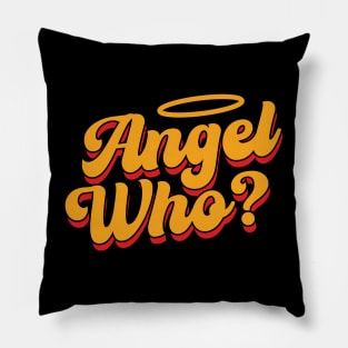 Angel Who? v2 Pillow