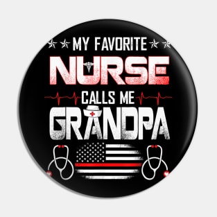 My Favorite Nurse Calls Me Grandpa Nursing Father_s Day Dad Pin