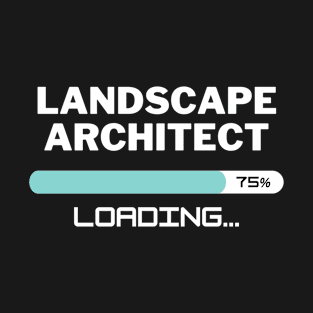 Future Landscape Architect Loading In Progress T-Shirt