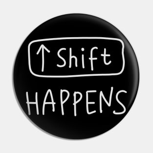 Shift - Computer IT Nerd Humor Pun Pin