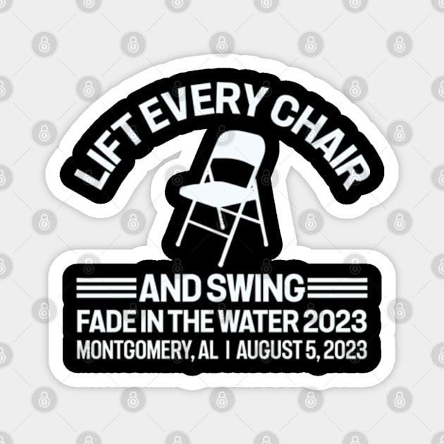Lift Every Chair And Swing Fade in the water 2023 Magnet by RiseInspired