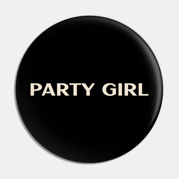 Party Girl Funny Girl Ironic Girl Pin by TV Dinners