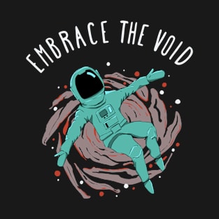 Embrace the Void | Space Astronaut T-Shirt