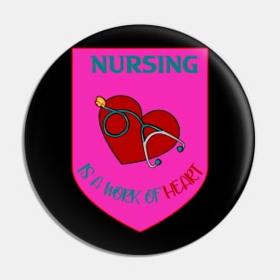 NURSING IS A WORK OF HEART Pin