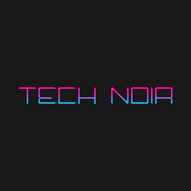 Tech Noir by JustinsCuriosities