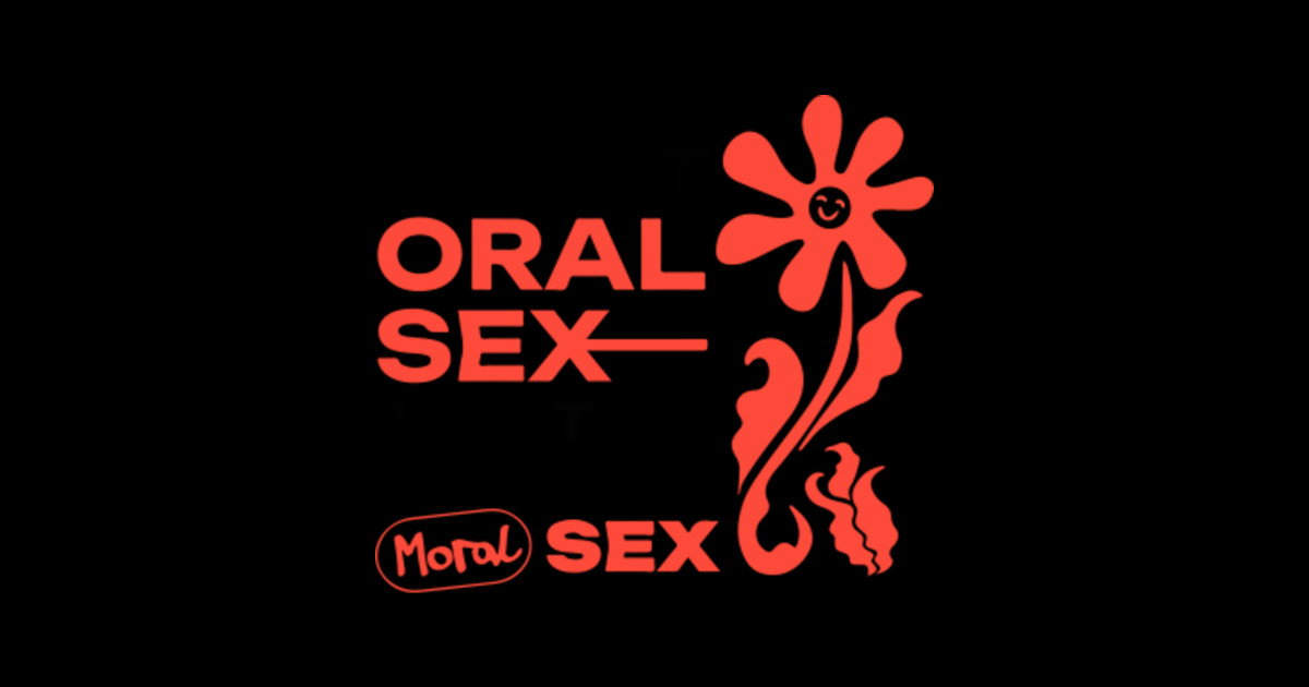 Forget Oral Sex I D Rather Be Having Moral Sex Oral Sex T Shirt Teepublic