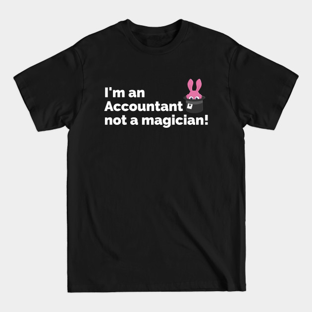 Discover I'm an Accountant not a Magician - Accountant Gift - T-Shirt