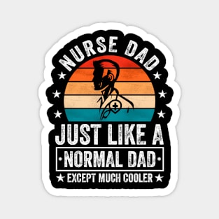 Nurse Dad Just Like A Normal Dad Except Much er Magnet