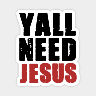 Ya'll Need Jesus Funny Christian Quote Magnet