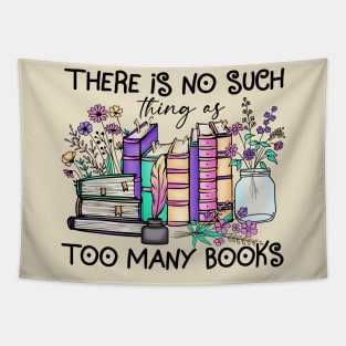 There Is No Such Thing As Too Many Books Tapestry