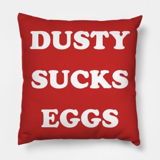 Dusty Sucks Eggs Pillow