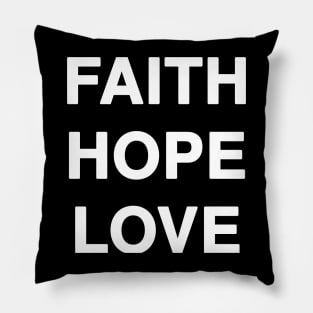 FAITH HOPE LOVE Pillow