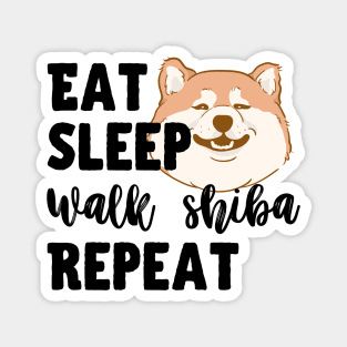 Eat Sleep Walk Fat Shiba Repeat Magnet