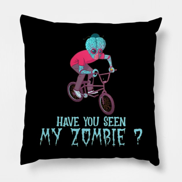HAVE YOU SEEN MY ZOMBIE ? - Funny BMX Zombie Quotes Pillow by Sozzoo