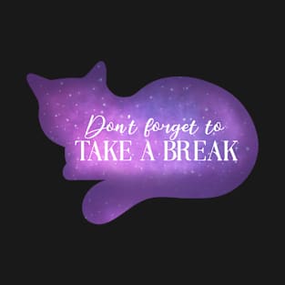 Cat Says Take a Break Magic Spirit Animal for Working at Home T-Shirt