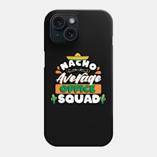 Nacho Average Office squad Cinco de mayo Phone Case