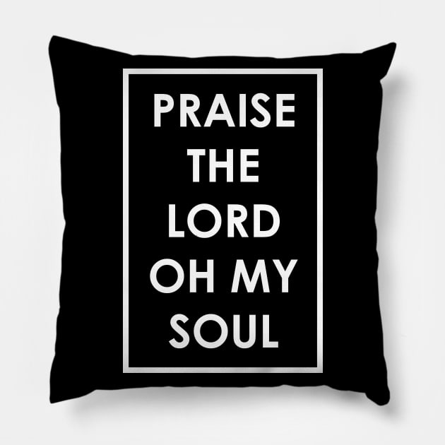 Praise The Lord Oh My Soul Pillow by Dojaja