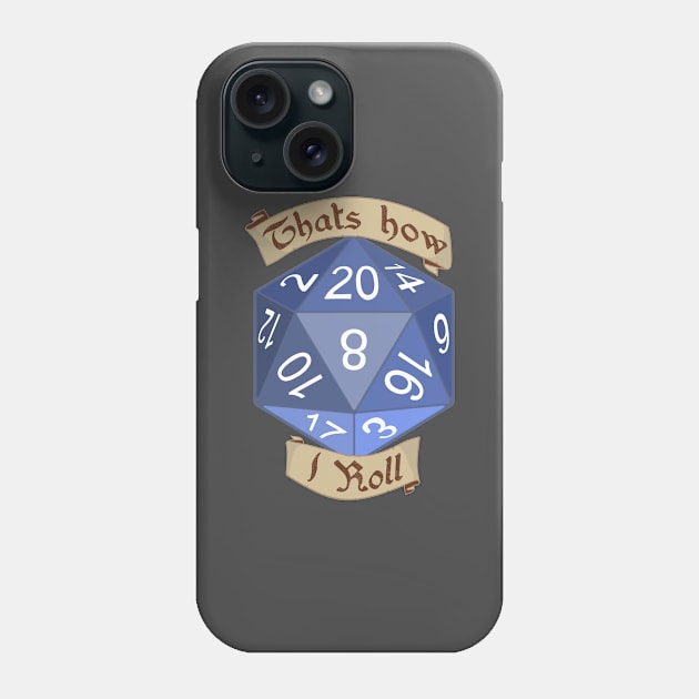 Thats how I roll Phone Case by PaletteDesigns