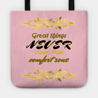 Great Things Never Come from Comfort Zone Design Tote