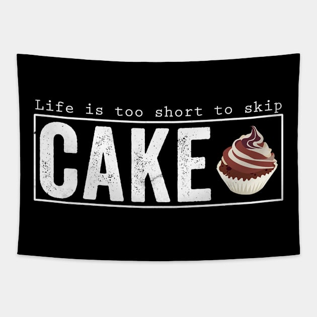 Life is too short to skip cake Tapestry by Horisondesignz