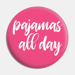 Pajamas all day - funny introvert slogan Pin