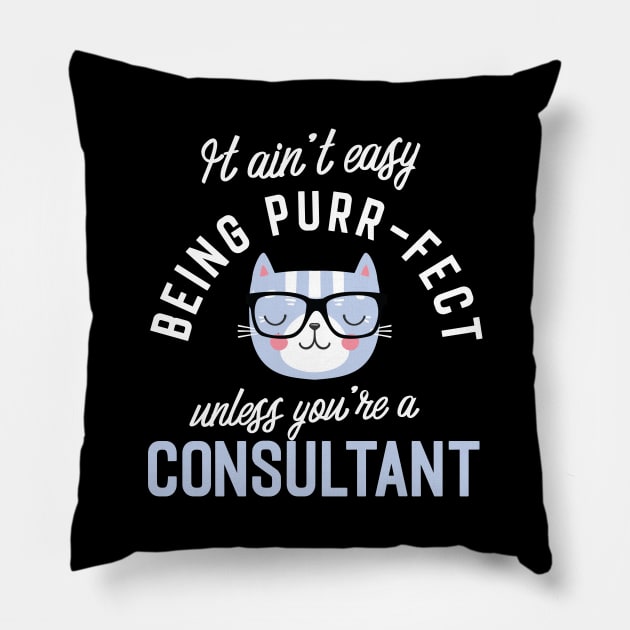 Consultant Cat Lover Gifts - It ain't easy being Purr Fect Pillow by BetterManufaktur