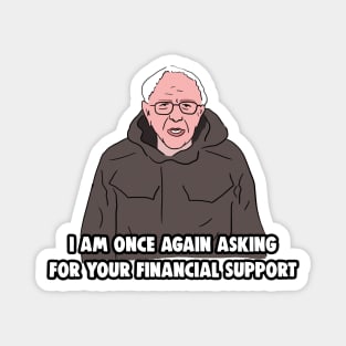 Bernie Sanders Meme - I Am Once Again Asking for Your Financial Support Magnet