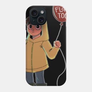 You'll Float Too Phone Case