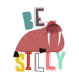 Be Silly T-Shirt