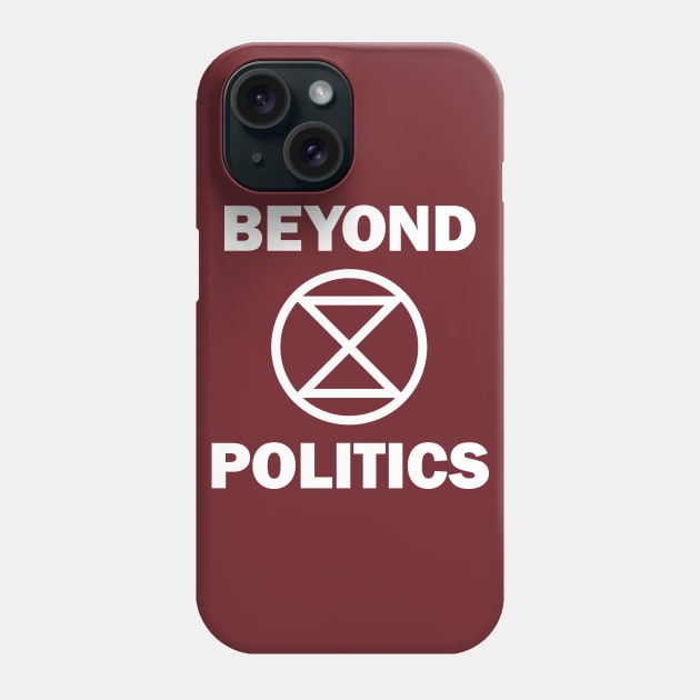 Extinction Rebellion Beyond Politics Phone Case by PaletteDesigns