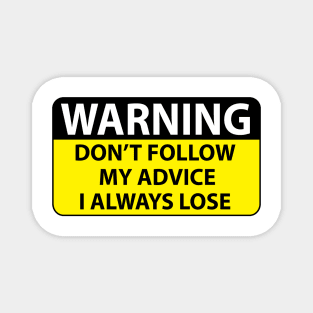 Warning dont follow my advice I always lose Magnet