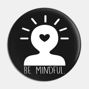 Be Mindful Pin