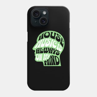 HOUSE MUSIC  - Is Always On My Mind (Green) Phone Case