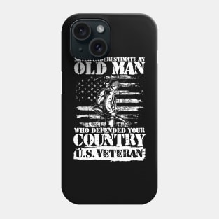 Never Underestimate An Old Man Who Defended Your Country Phone Case