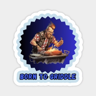 Born to Griddle Magnet