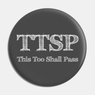 This Too Shall Pass (time heals everything) Pin