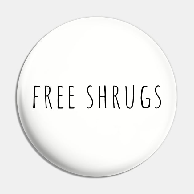 Free Shrugs Pin by Creating Happiness