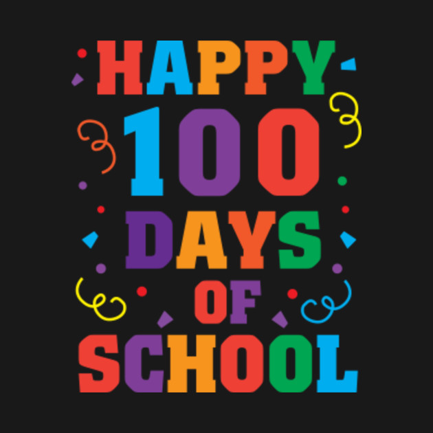 Happy 100 Days Of School For Teachers Students - 100 Days Of School ...