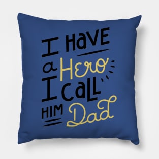 I Have A Hero I Call Him Dad The Legend Papa Pillow