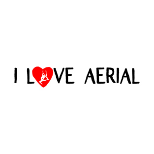 I love Aerial T-Shirt