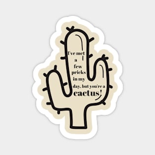 You're a cactus Magnet