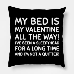 My bed is my valentine Pillow