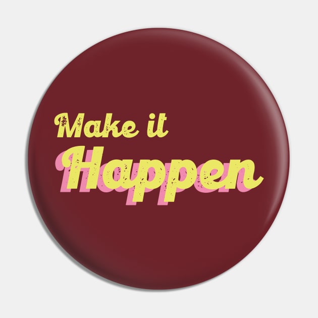 Make it happen Pin by Flow Space