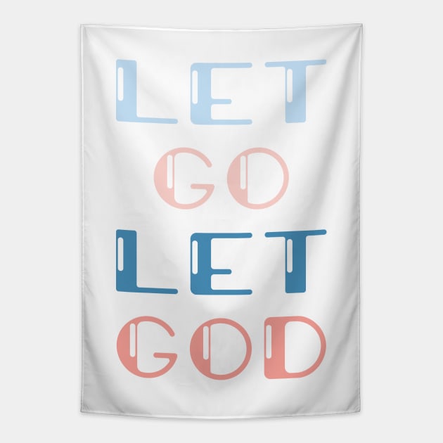 Let go Let GOD Tapestry by TheMoodyDecor